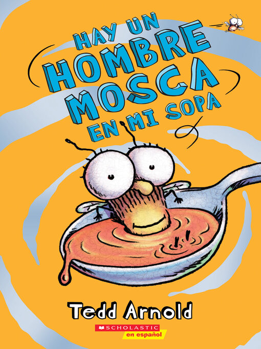 Title details for Hay un Hombre Mosca en mi sopa by Tedd Arnold - Wait list